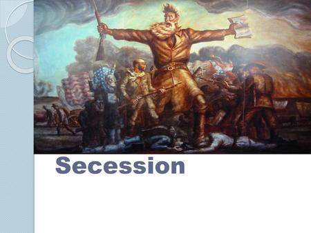 Secession.