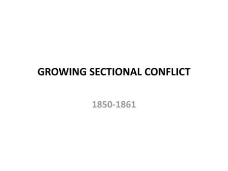 GROWING SECTIONAL CONFLICT