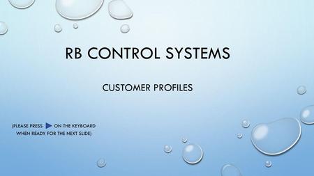 RB Control Systems CUSTOMER pROFILEs