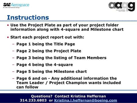 Instructions Use the Project Plate as part of your project folder information along with 4-square and Milestone chart Start each project report out with: