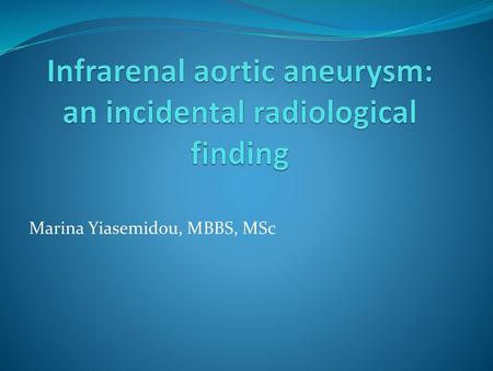 Infrarenal aortic aneurysm: an incidental radiological finding