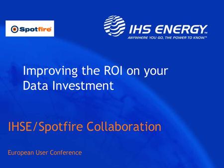 IHSE/Spotfire Collaboration European User Conference