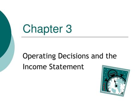 Operating Decisions and the Income Statement