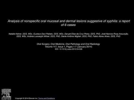 Analysis of nonspecific oral mucosal and dermal lesions suggestive of syphilis: a report of 6 cases  Natalie Kelner, DDS, MSc, Gustavo Davi Rabelo, DDS,