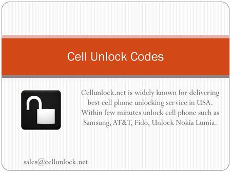 Cell Unlock Codes Cellunlock.net is widely known for delivering best cell phone unlocking service in USA. Within few minutes unlock cell phone such as.