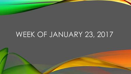 Week of January 23, 2017.