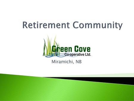 Retirement Community Miramichi, NB.