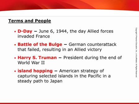 Terms and People D-Day − June 6, 1944, the day Allied forces invaded France Battle of the Bulge − German counterattack that failed, resulting in an Allied.