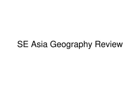 SE Asia Geography Review