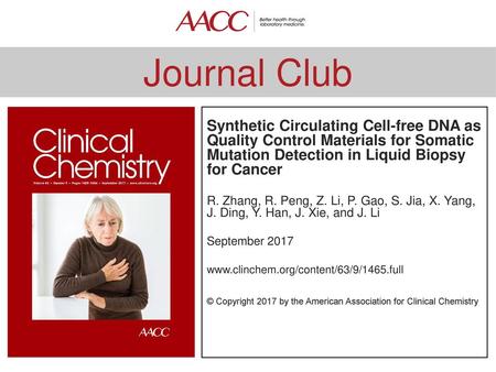 Synthetic Circulating Cell-free DNA as Quality Control Materials for Somatic Mutation Detection in Liquid Biopsy for Cancer R. Zhang, R. Peng, Z. Li, P.