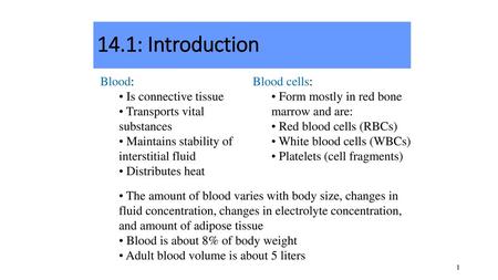 14.1: Introduction Blood: Is connective tissue