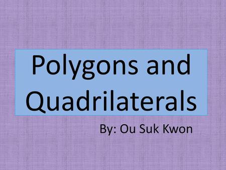 Polygons and Quadrilaterals