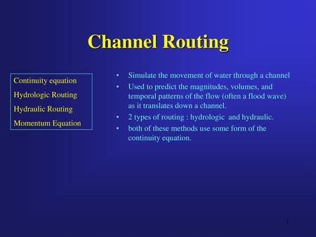 Channel Routing Simulate the movement of water through a channel