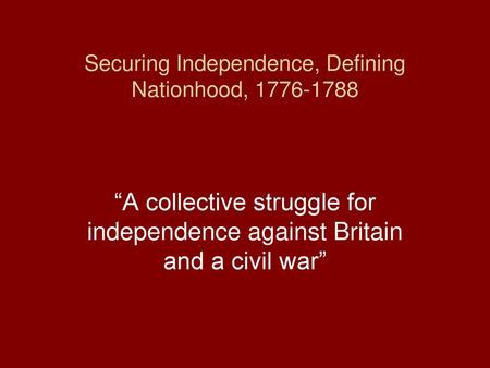 Securing Independence, Defining Nationhood,