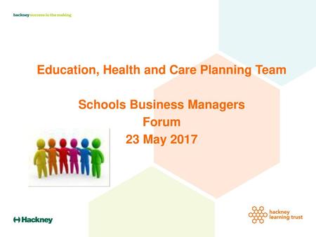 Education, Health and Care Planning Team Schools Business Managers