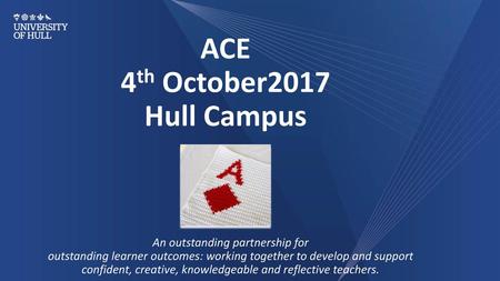 ACE 4th October2017 Hull Campus