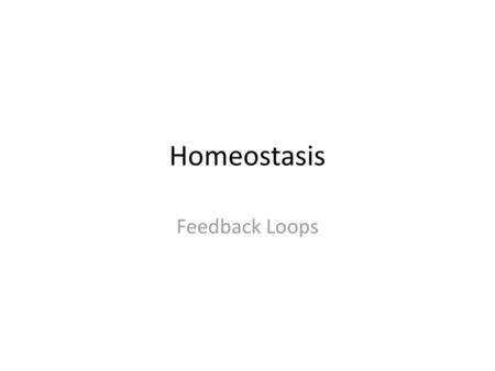 Homeostasis Feedback Loops.