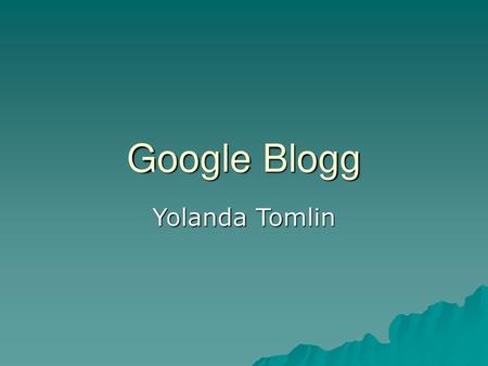 Google Blogg Yolanda Tomlin.