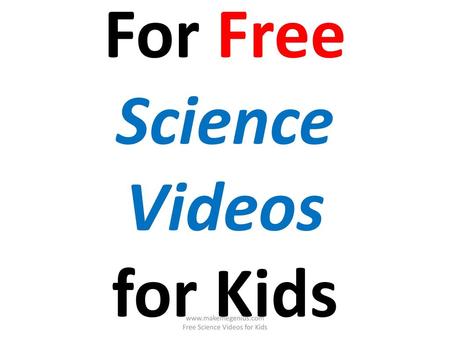 For Free Science Videos for Kids