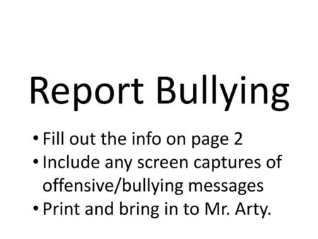 Report Bullying Fill out the info on page 2