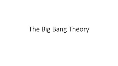 The Big Bang Theory.