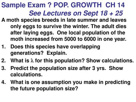 Sample Exam ? POP. GROWTH CH 14 See Lectures on Sept