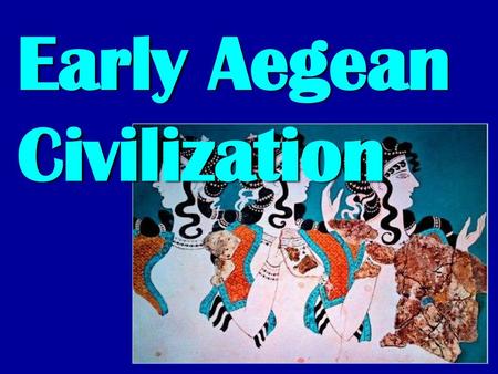 Early Aegean Civilization