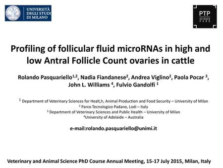 Profiling of follicular fluid microRNAs in high and low Antral Follicle Count ovaries in cattle Rolando Pasquariello1,2, Nadia Fiandanese2, Andrea Viglino2,