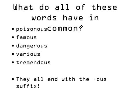 What do all of these words have in common?