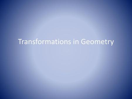 Transformations in Geometry