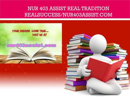 NUR 403 assist Real Tradition RealSuccess/nur403assist.com