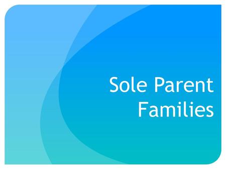 Sole Parent Families.