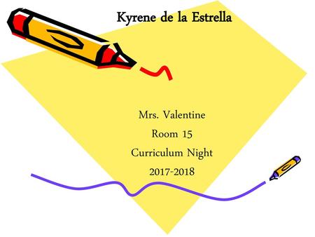 Kyrene de la Estrella Mrs. Valentine Room 15 Curriculum Night