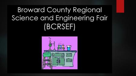 Broward County Regional Science and Engineering Fair (BCRSEF)