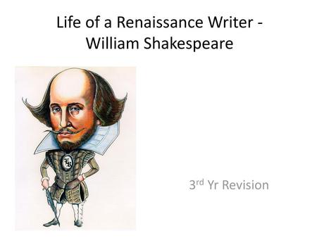 Life of a Renaissance Writer - William Shakespeare