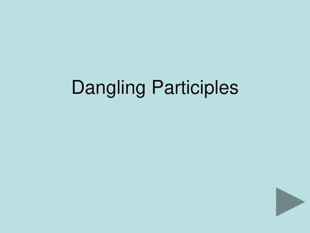 Dangling Participles.