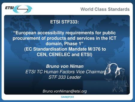 ETSI STF333: “European accessibility requirements for public procurement of products and services in the ICT domain, Phase 1” (EC Standardisation Mandate.