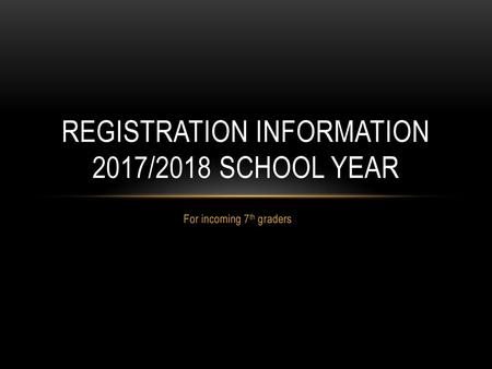 REGISTRATION INFORMATION 2017/2018 SCHOOL YEAR