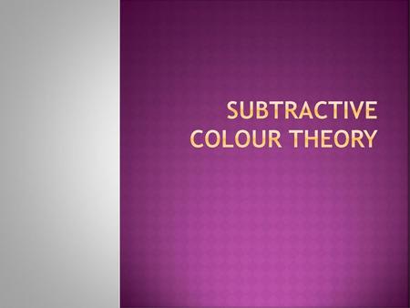 Subtractive colour theory