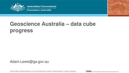 Geoscience Australia – data cube progress