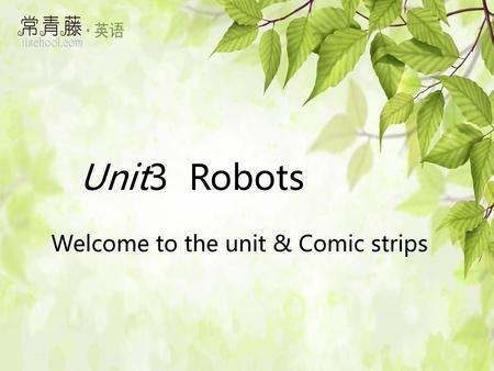 Unit3 Robots Welcome to the unit & Comic strips.