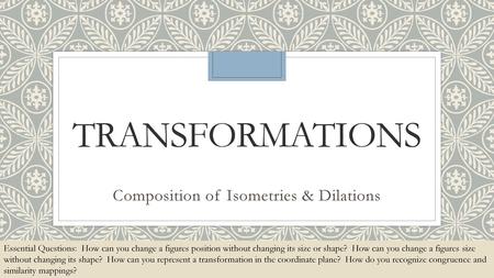 Composition of Isometries & Dilations