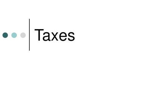 Taxes.