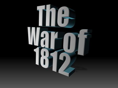 The War of 1812 Stacked, 3-D text at dramatic angle (Intermediate)