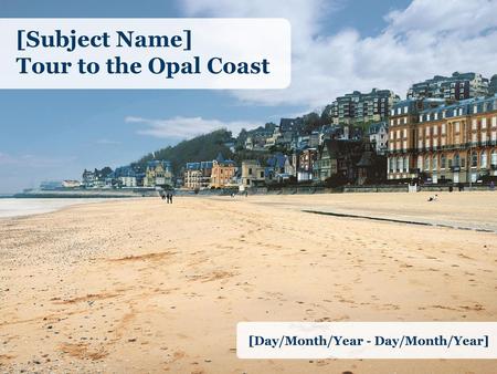 [Subject Name] Tour to the Opal Coast