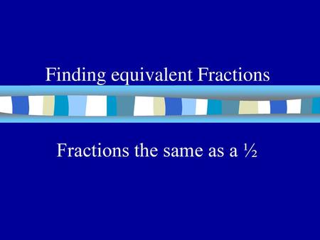 Finding equivalent Fractions