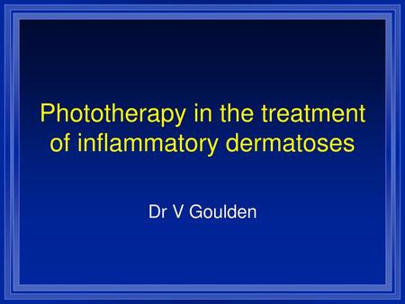 Phototherapy in the treatment of inflammatory dermatoses