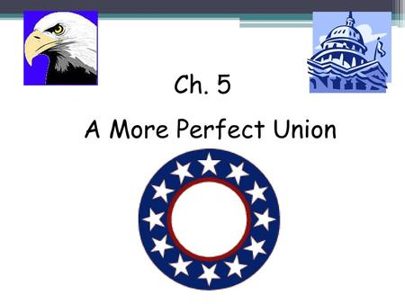 Ch. 5 A More Perfect Union.