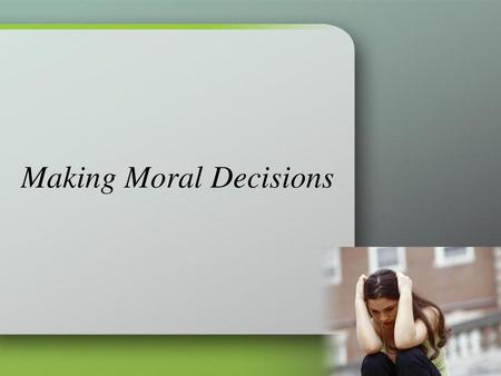 Making Moral Decisions