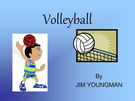 Volleyball By JIM YOUNGMAN.